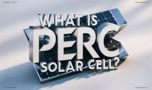 What is PERC Solar Cell And How It Works